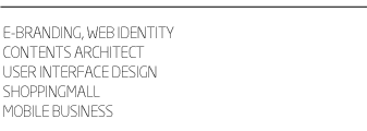 E-BRANDING, WEB IDENTITY, CONTENTS ARCHITECT, USER INTERFACE DESIGN, SHOPPINTMALL